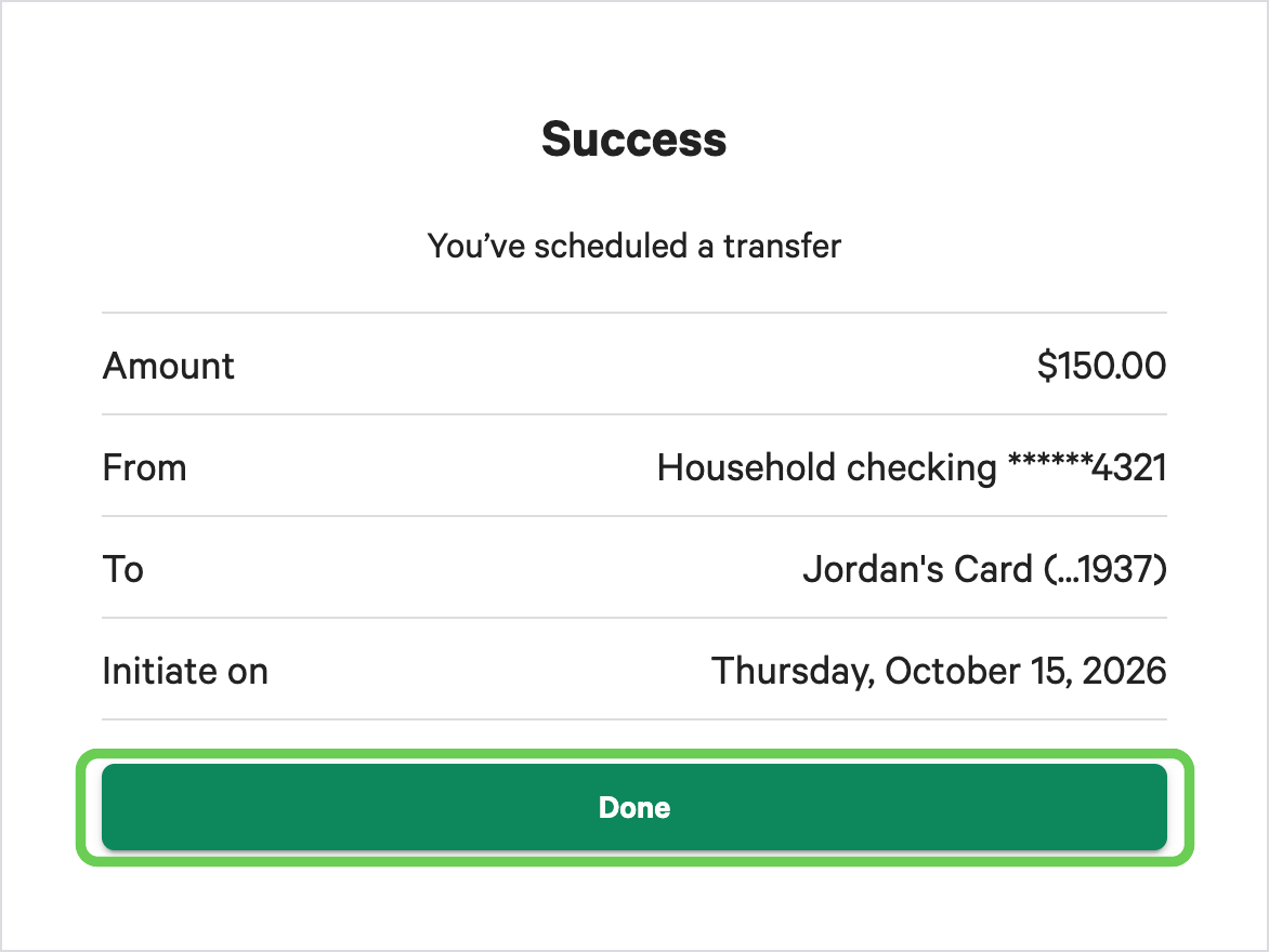 The You've scheduled a transfer confirmation, showing the amount, the bank account in From, the cardholder's card in To, and the Initiate on date, with the Done button highlighted
